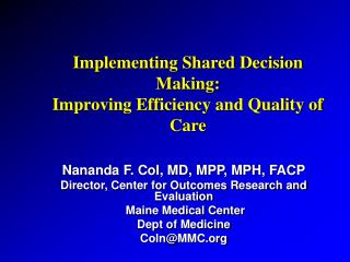 Nananda F. Col, MD, MPP, MPH, FACP Director, Center for Outcomes Research and Evaluation Maine Medical Center Dept of M