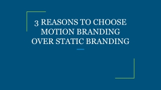 3 REASONS TO CHOOSE MOTION BRANDING OVER STATIC BRANDING