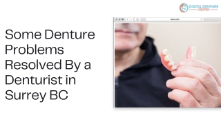 Some Denture Problems Resolved By a Denturist in Surrey