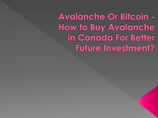 Avalanche Or Bitcoin–How to Buy Avalanche in Canada For Better Future Investment