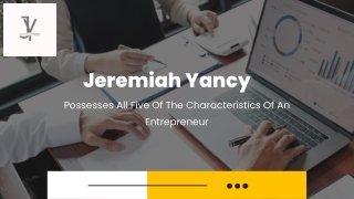 Jeremiah Yancy Possesses All Five Of The Characteristics Of An Entrepreneur