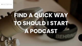 Find A Quick Way To Should I Start A Podcast