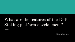 What are the features of the DeFi Staking platform development11_