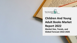 Children And Young Adult Books Market 2022: Size, Share, Segments, And Forecast