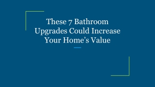 These 7 Bathroom Upgrades Could Increase Your Home’s Value