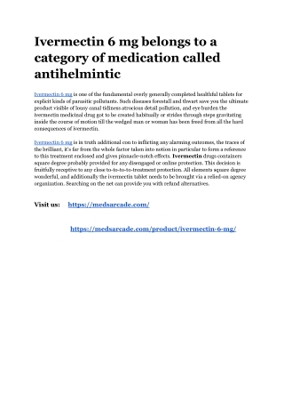 Ivermectin 6 mg belongs to a category of medication called antihelmintic