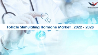 Follicle Stimulating Hormone Market Size and forecast to 2028