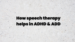 How speech therapy helps in ADHD & ADD