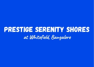 Prestige Serenity Shores Whitefield Bangalore E brochure