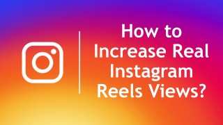 How to increase Real Instagram Reels Views?