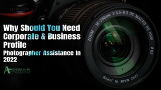 Why Should You Need Corporate & Business Profile Photographer Assistance In 2022