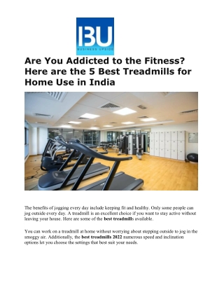 Are You Addicted to the Fitness Here are the 5 Best Treadmills for Home Use in India