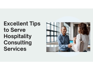 Excellent Tips to Serve Hospitality Consulting Services