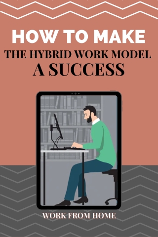 How to Make the Hybrid Work Model a Success