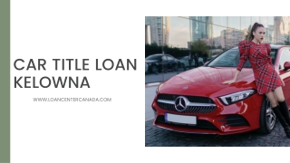 Car Title Loans Kelowna - Loan Center Canada