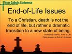 To a Christian, death is not the end of life, but rather a dramatic transition to a new state of being. -Archbishop Gome