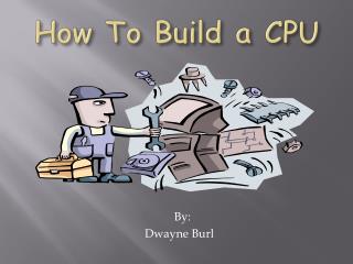 How To Build a CPU