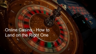 Online Casino - How to Land on the Right One 2