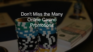 Don't Miss the Many Online Casino Promotions 4