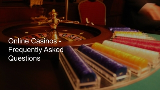 Online Casinos - Frequently Asked Questions 10