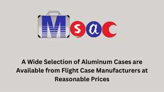 A Wide Selection of Aluminum Cases are Available from Flight Case Manufacturers at Reasonable Prices