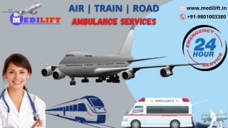 Avail World Safest Air Ambulance Service in Patna and Delhi by Medilift with Certified Medicinal Care
