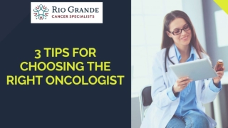 3 Tips for Choosing the Right Oncologist