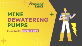 Cosmos Pumps is India's no one manufacturer of Mine Dewatering Pumps.