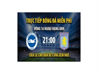 Truc tiep Brighton vs Aston Villa 21:00, ngay 13/11/2022