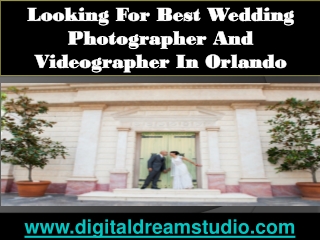 Looking For Best Wedding Photographer And Videographer In Orlando