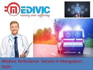 Medivic Ambulance Service in Mangolpuri | Risk-Free