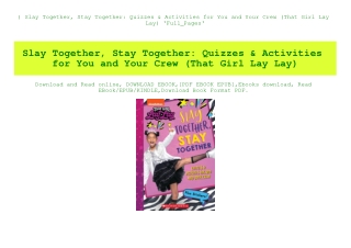 ^READ) Slay Together  Stay Together Quizzes & Activities for You and Your Crew (That Girl Lay Lay) 'Full_Pages'