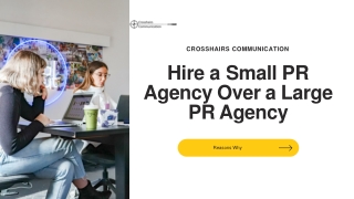 7 Reasons Why Hire a Small PR Company over a Large PR Company