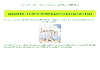 ^READ) Jack and Tito A Story of Friendship  Sacrifice and a Life Well Lived [K.I.N.D.L.E]