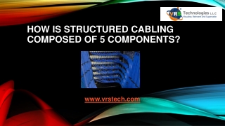 How is structured cabling composed of 5 components