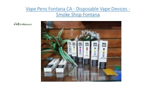 Vape Pens Fontana CA - Disposable Vape Devices