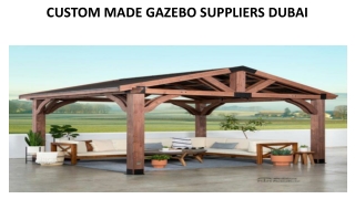 CUSTOM MADE GAZEBO outdoorfurniture.ae