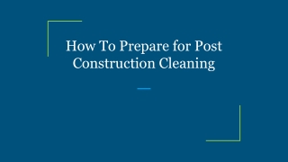 How To Prepare for Post Construction Cleaning