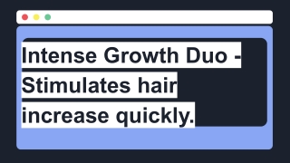 Intense Growth Duo - Stimulates hair increase quickly.