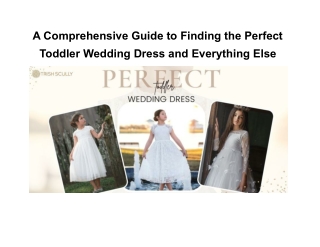 A Comprehensive Guide to Finding the Perfect Toddler Wedding Dress and Everythin