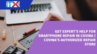 Get Expert’s Help for Smartphone Repair in Covina| Covina’s Authorized Repair St