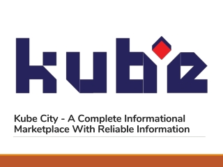 Kube City - A Complete Informational Marketplace With Reliable Information