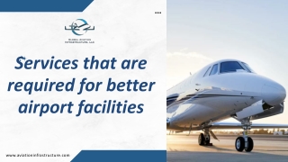 Services that are required for better airport facilities