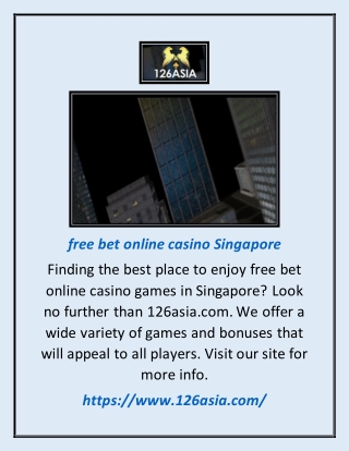 Free Bet Online Casino Singapore | 126asia.comQ