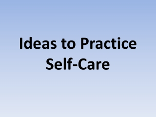 Ideas to Practice Self-Care