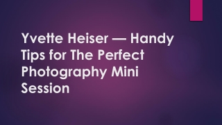 Yvette Heiser — Handy Tips for The Perfect Photography Mini Session