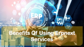 Benefits Of Using Erpnext Services