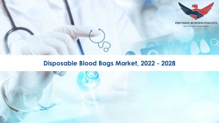 Disposable Blood Bags Market Industry Growth Analysis 2022-28