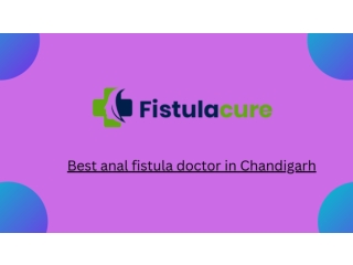 Best anal fistula doctor in Chandigarh