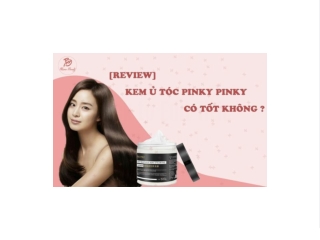 [REVIEW] KEM Ủ TÓC PINKY PINKY CÓ TỐT KHÔNG ?